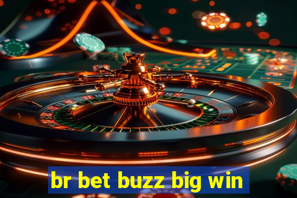 br bet buzz big win